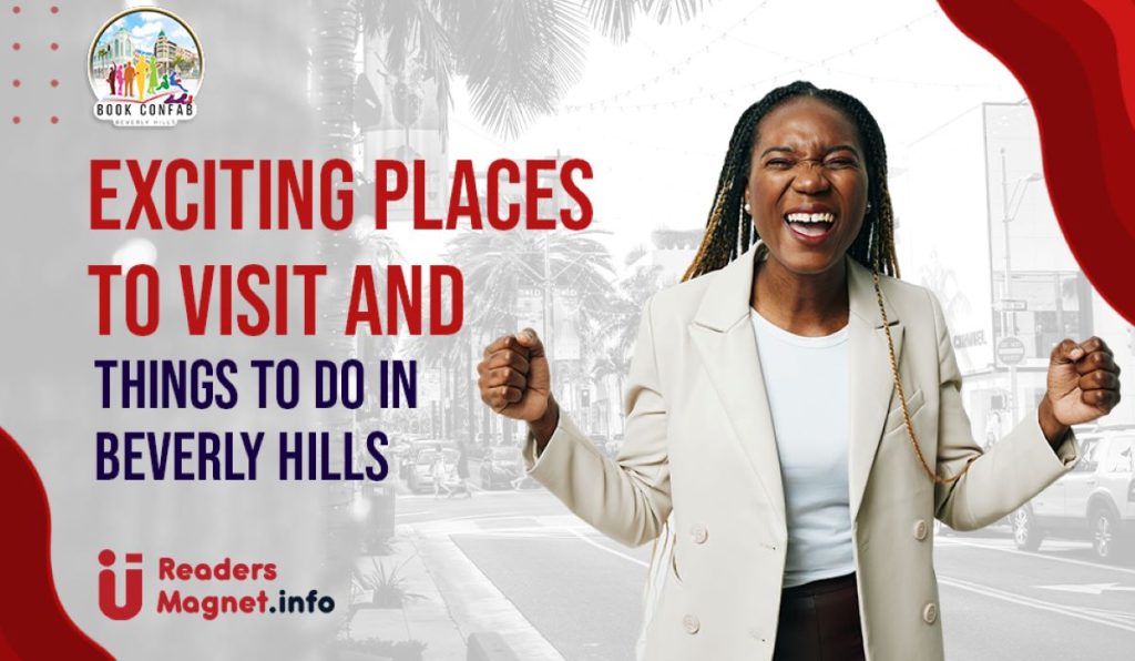Exciting Places to Visit and Things to Do in Beverly Hills